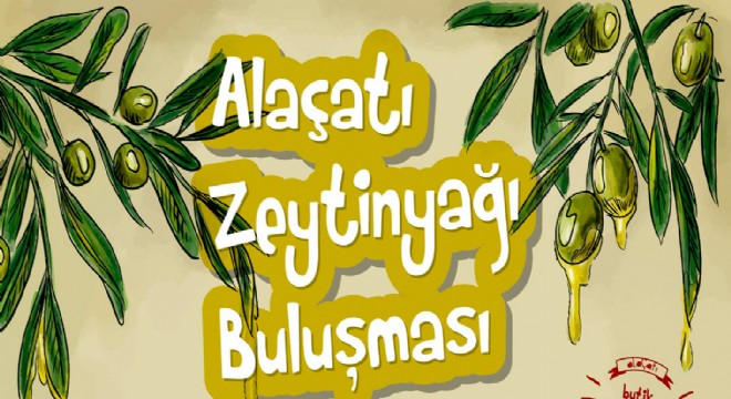 Alaçatı Zeytinyağı Buluşması 21 Temmuz’da