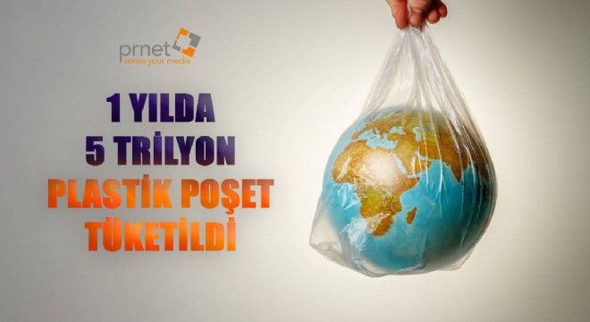 Bir yılda 5 trilyon plastik poşet tüketildi