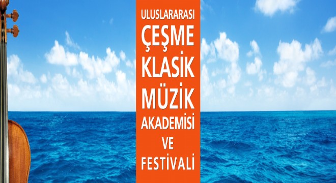 Çeşme de 9 gün klasik müzik keyfi yaşanacak