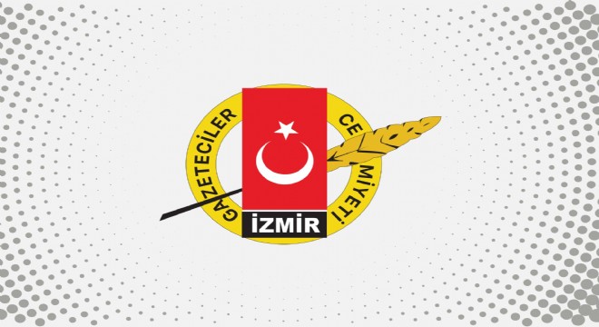 İzmir Gazeteciler Cemiyeti nden sert açıklama!