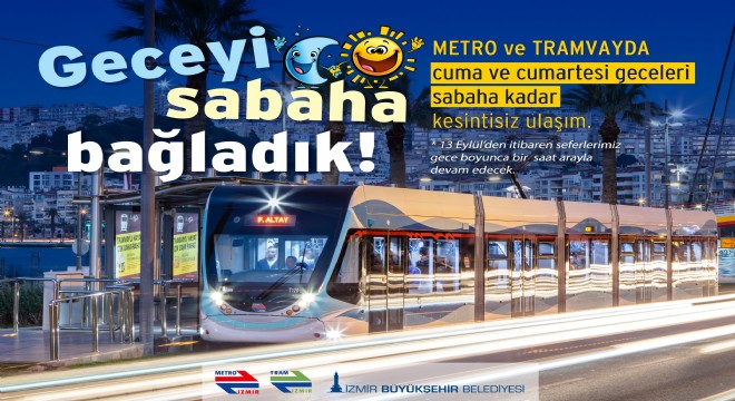 Metro ve tramvayda  cumadan pazara   kesintisiz sefer dönemi