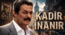 Kadir İnanır hayatını kaybetti